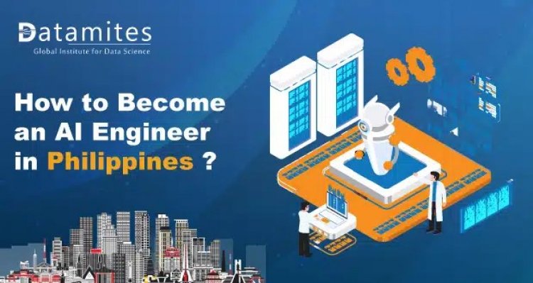 How to Become an Artificial Intelligence Engineer in Philippines?