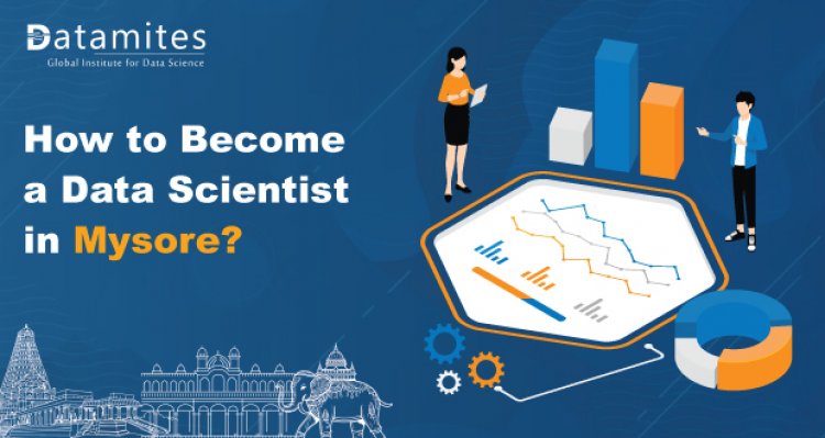 How to become a Data Scientist in Mysore?