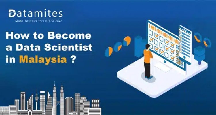 How to Become a Data Scientist in Malaysia?