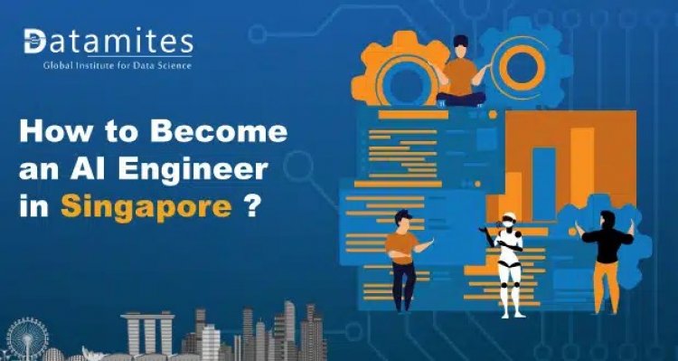 How to Become an Artificial Intelligence Engineer in Singapore?