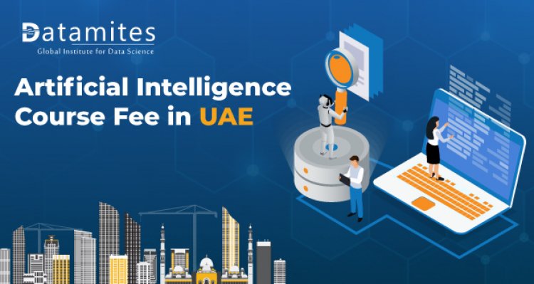 How Much is the Artificial Intelligence Course Fee in UAE?