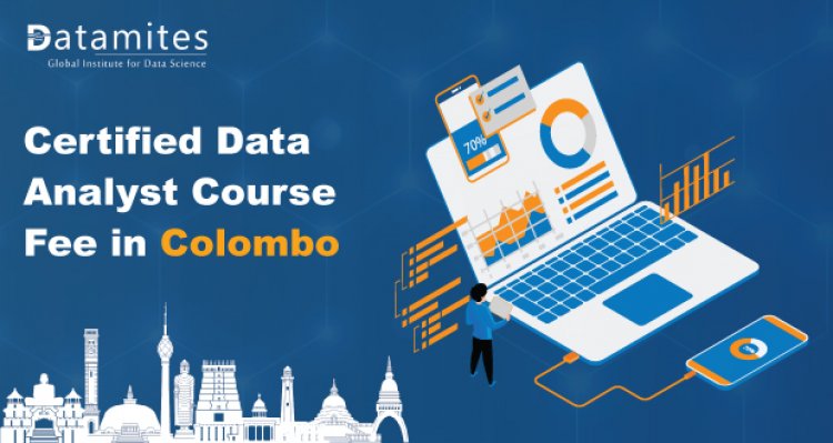 How Much is the Certified Data Analyst Course Fee in Colombo?