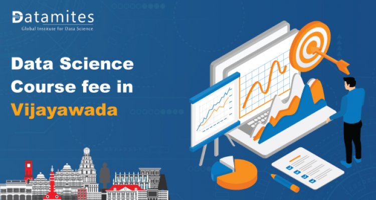 How much is the Data Science Course Fee in Vijayawada?