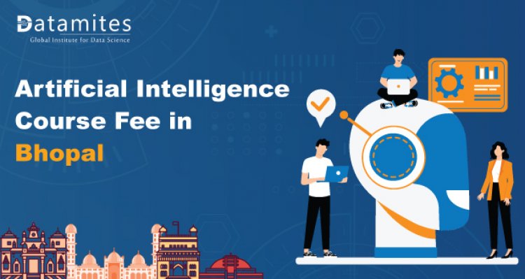 How much is the Artificial Intelligence course fee in Bhopal?