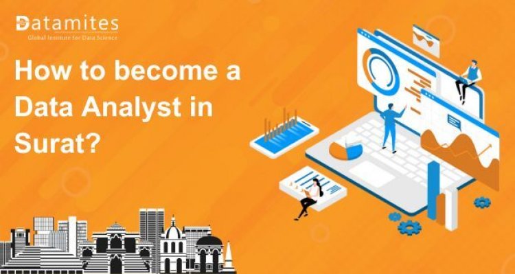 How to Become a Data Analyst in Surat?
