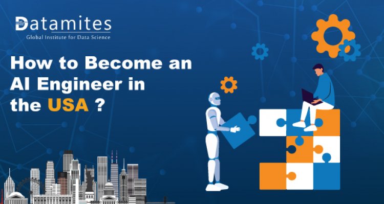 How to Become an Artificial Intelligence Engineer in USA?
