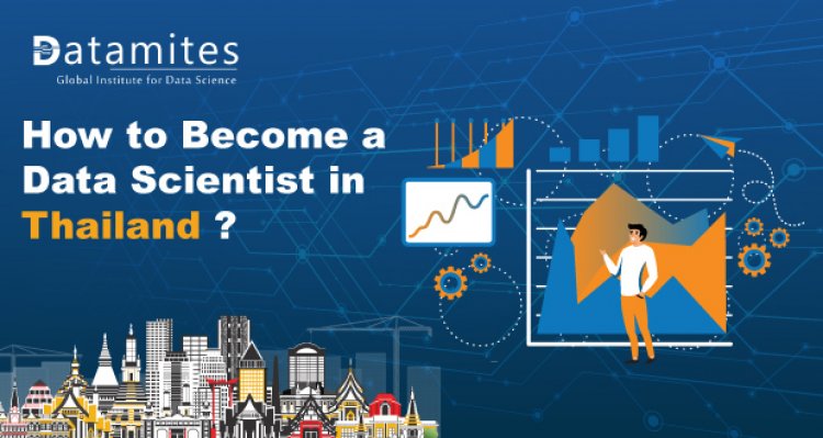 How to Become a Data Scientist in Thailand?