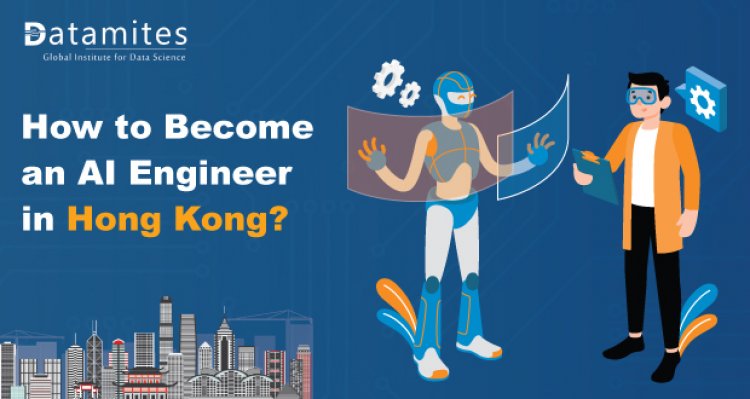 How to become an AI Engineer in Hong Kong?