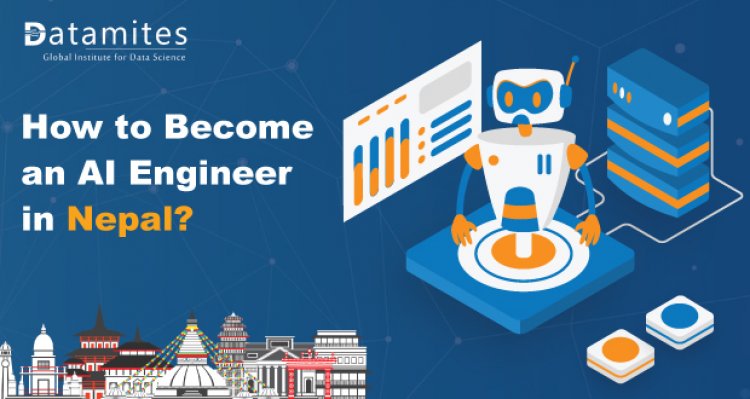 How to Become an Artificial Intelligence Engineer in Nepal?