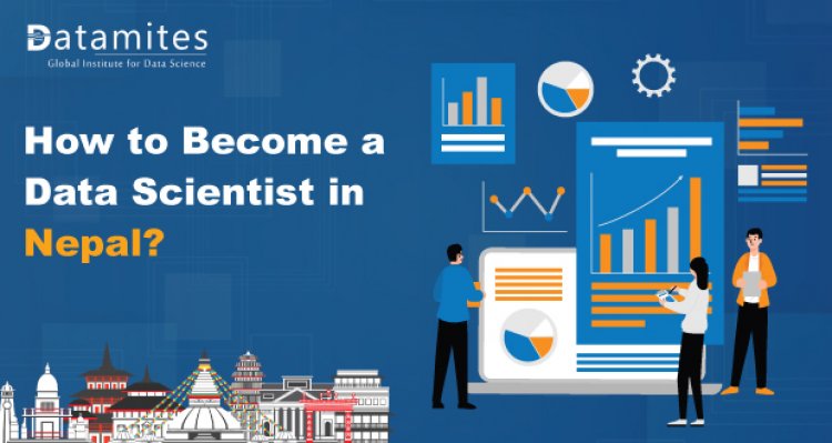 How to Become a Data Scientist in Nepal?