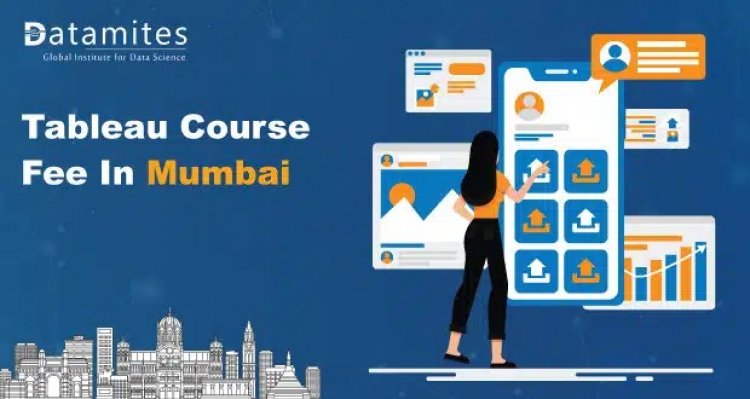 How much is the Tableau course fee in Mumbai?