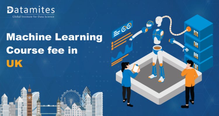 How much is the Machine Learning Course fee in the UK?