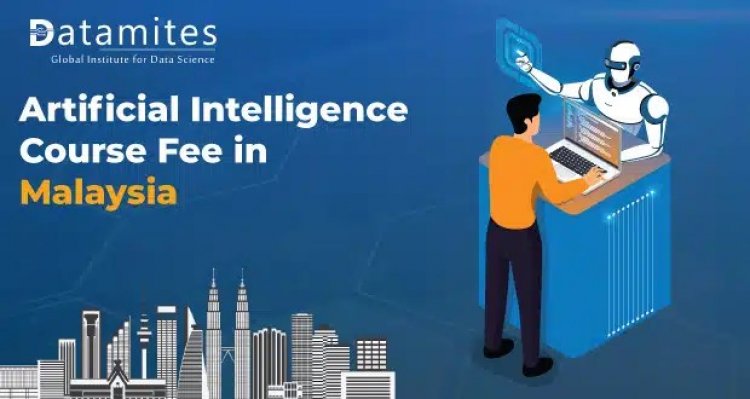 How Much is the Artificial Intelligence Course Fee in Malaysia?