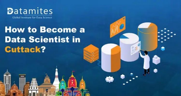 How to become a Data Scientist in Cuttack?