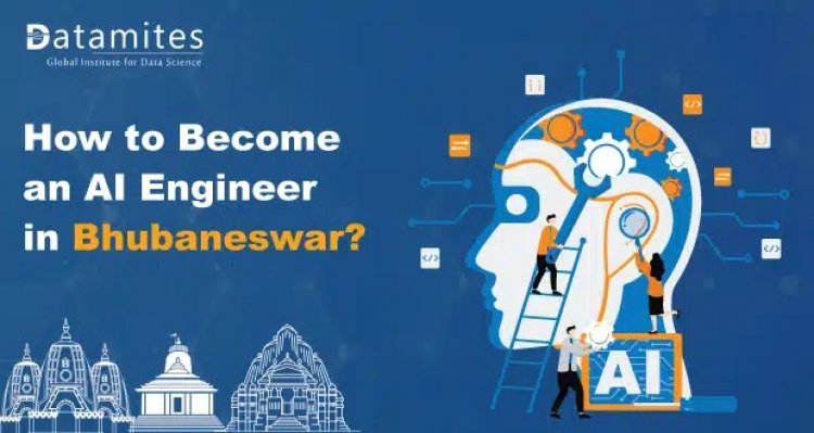 How to Become an Artificial Intelligence Engineer in Bhubaneswar?