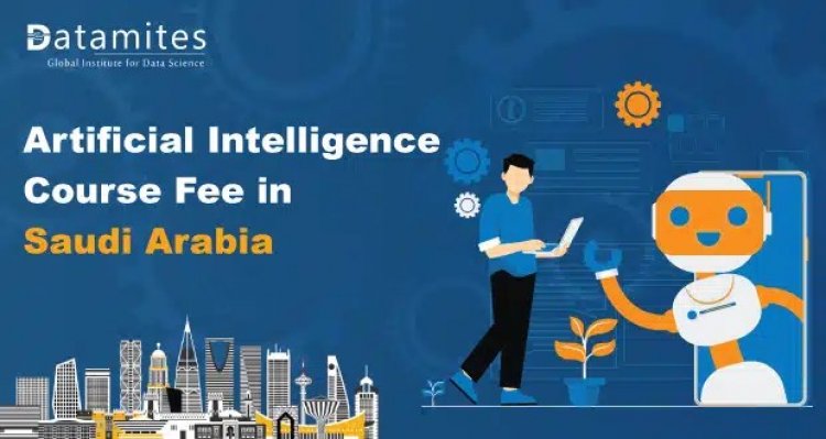 How Much is the Artificial Intelligence Course Fee in Saudi Arabia?