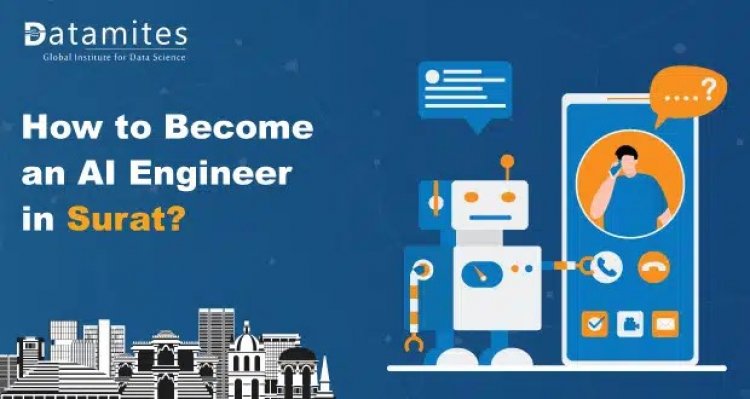 How to Become an Artificial Intelligence Engineer in Surat?