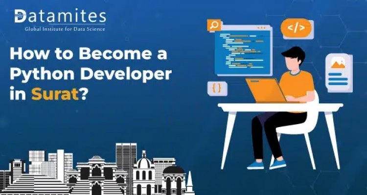 How to Become a Python Developer in Surat?