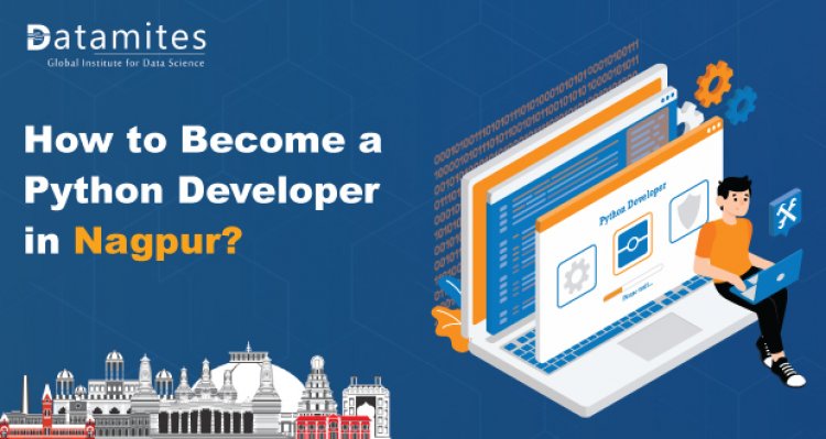 How to Become a Python Developer in Nagpur?