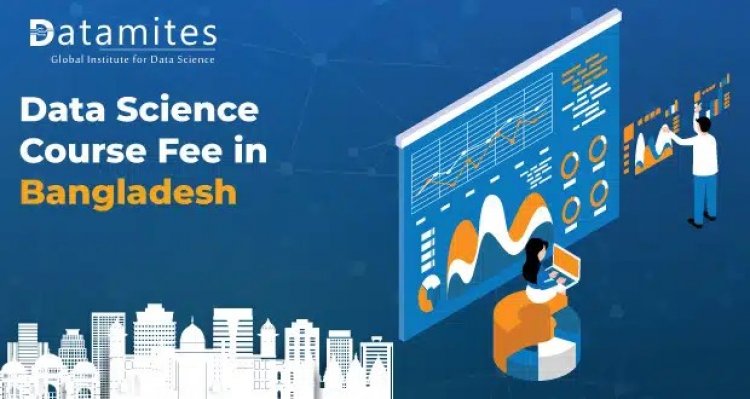 How Much is the Data Science Course Fee in Bangladesh?