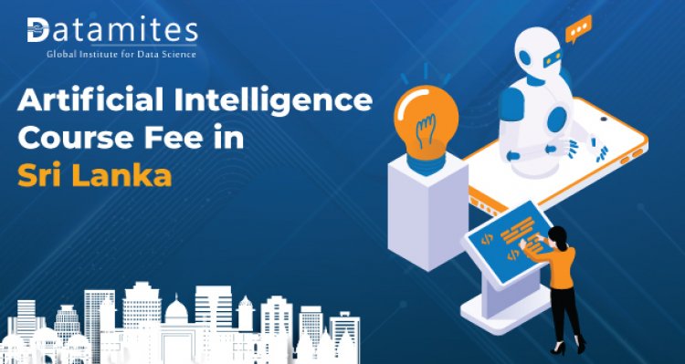 How Much is the Artificial Intelligence Course Fee in Sri Lanka?