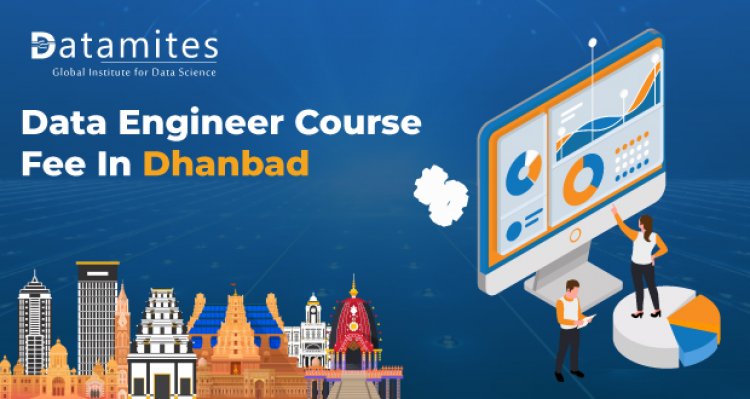How much is the Data Engineer Course Fee in Dhanbad?