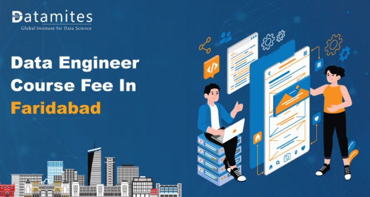 How much is the Data Engineer Course Fee in Faridabad?