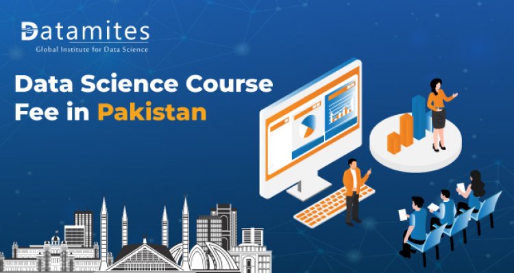 How Much is the Data Science Course Fee in Pakistan?