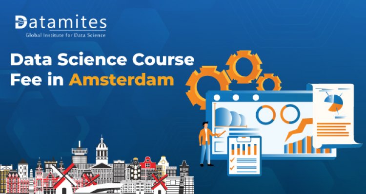 How Much is the Data Science Course Fee in Amsterdam?