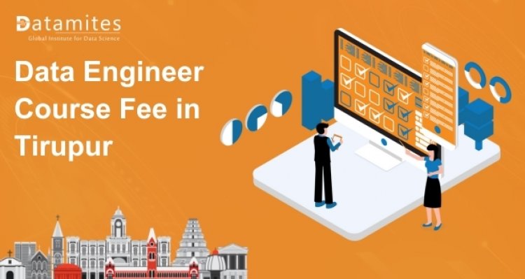 How much is the Data Engineer Course Fee in Tiruppur?