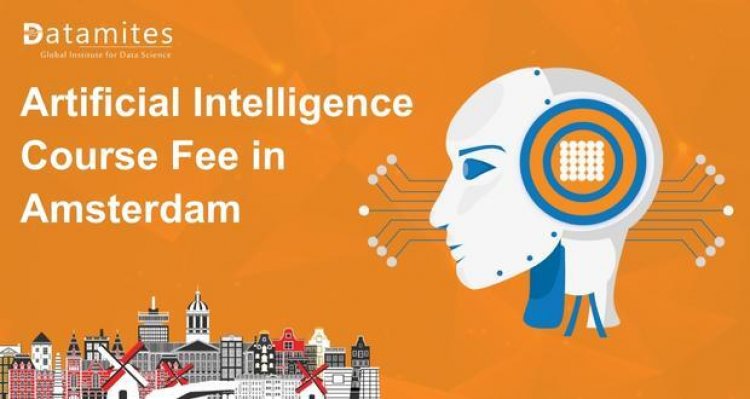 How Much is the Artificial Intelligence Course Fee in Amsterdam?