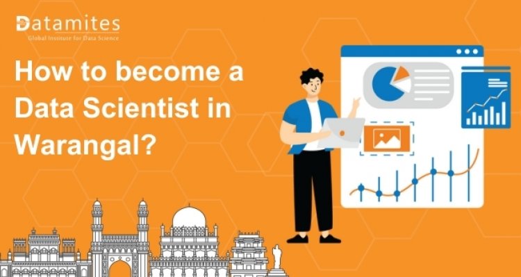 How to Become a Data Scientist in Warangal?