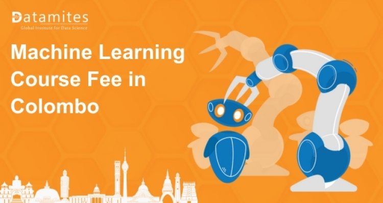 How Much is the Machine Learning Course Fee in Colombo?
