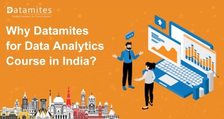 Why DataMites for Data Analytics Course in India?