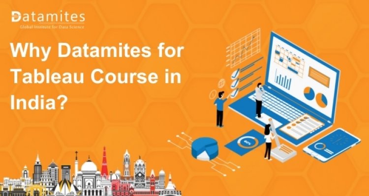 Why DataMites for Tableau Courses in India?