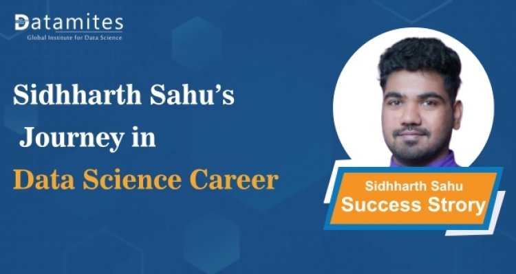 Sidhharth Sahu Data Science Career Success Story