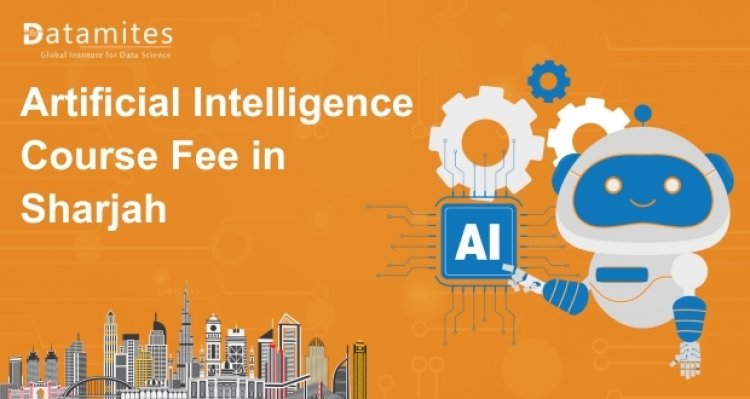 How Much is the Artificial Intelligence Course Fee in Sharjah?