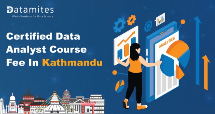 How Much is the Certified Data Analyst Course Fee in Kathmandu?