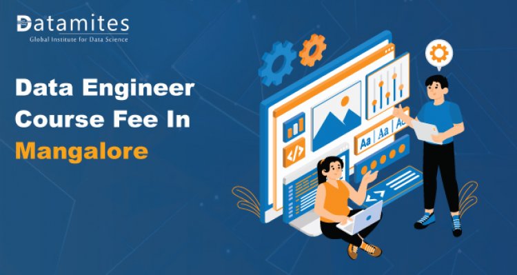 How much is the Data Engineer Course Fee in Mangalore?