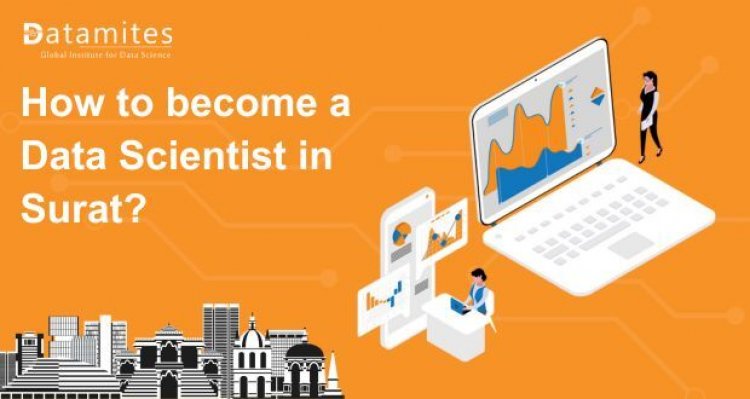 How to Become a Data Scientist in Surat?