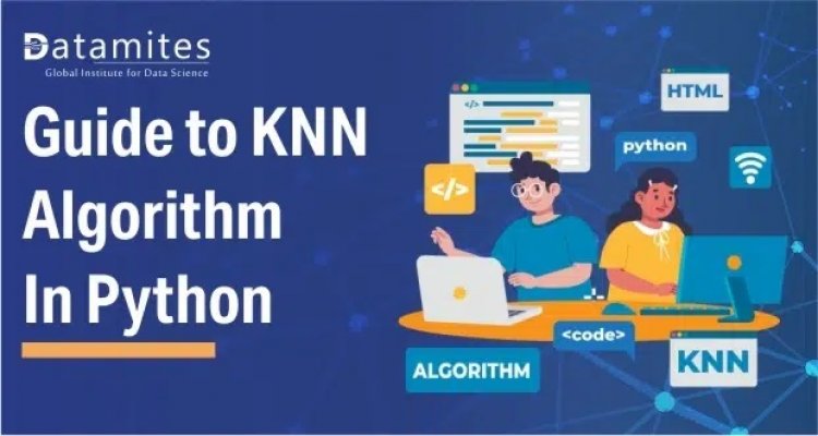 A Comprehensive Guide to K-Nearest Neighbor (KNN) Algorithm in Python