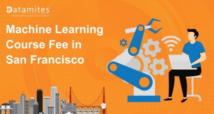 How much is the Machine Learning Course Fee in San Francisco?