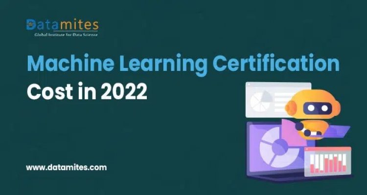 Machine Learning Certification Course Fee in 2022?