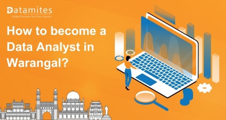How to Become a Data Analyst in Warangal?