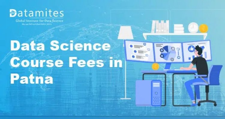 How much are the Data Science Course Fees in Patna?