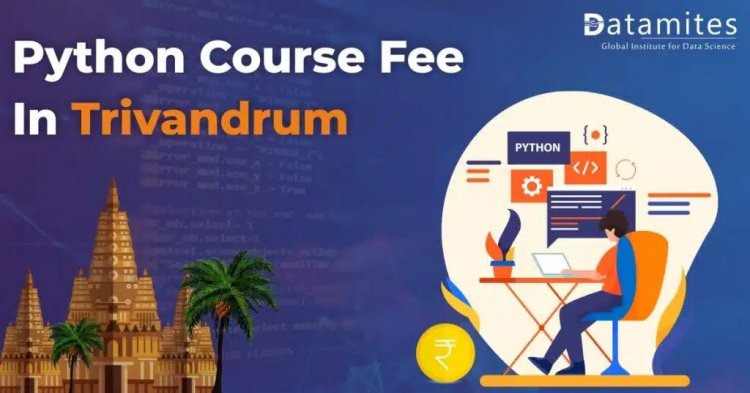 How much will be the Python Course Fees in Trivandrum?