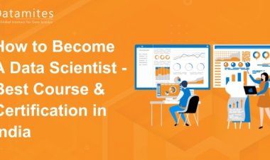 How to Become A Data Scientist – Best Certification Courses in India