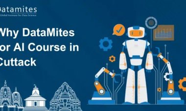 Why DataMites for Artificial Intelligence Course in Cuttack?