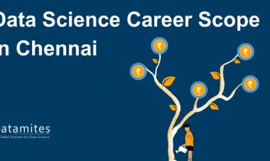Data Science Career Scope in Chennai