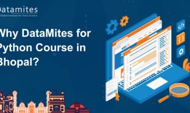 Why DataMites for Python Course in Bhopal